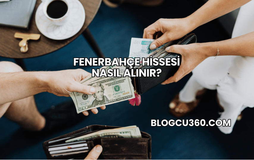 Fenerbahçe Hissesi Nasıl Alınır?