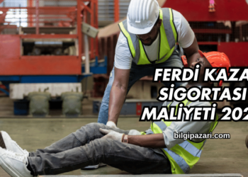 Ferdi Kaza Sigortası Maliyeti 2025