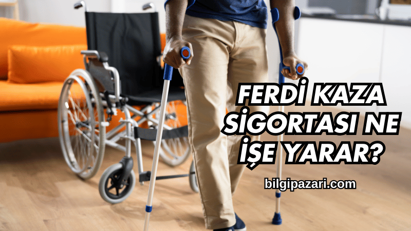 Ferdi Kaza Sigortası Ne İşe Yarar?