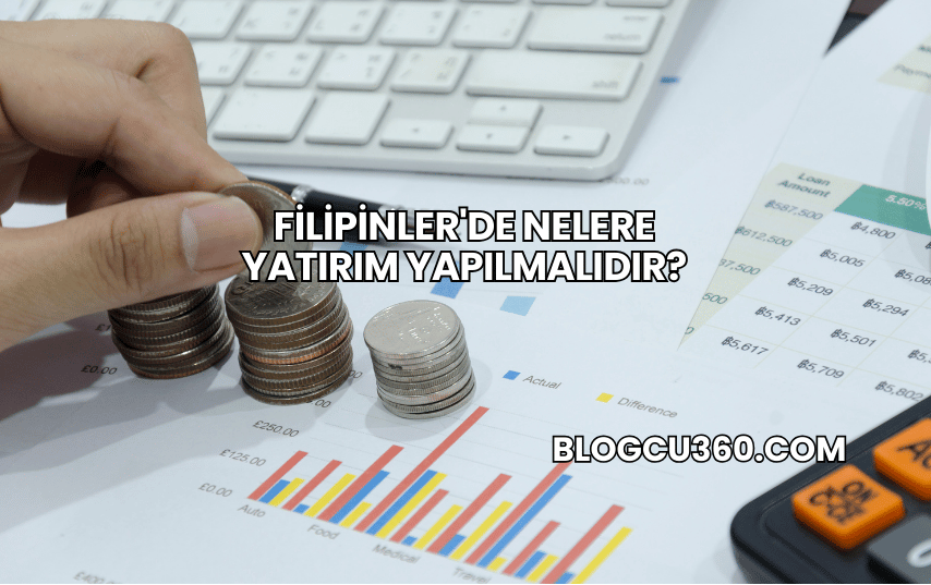 Filipinler'de Nelere Yatırım Yapılmalıdır?