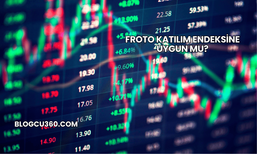 Froto Katılım Endeksine Uygun mu?