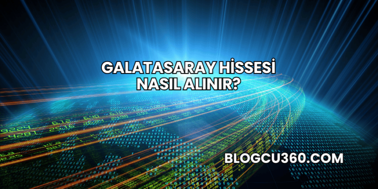Galatasaray Hissesi Nasıl Alınır?