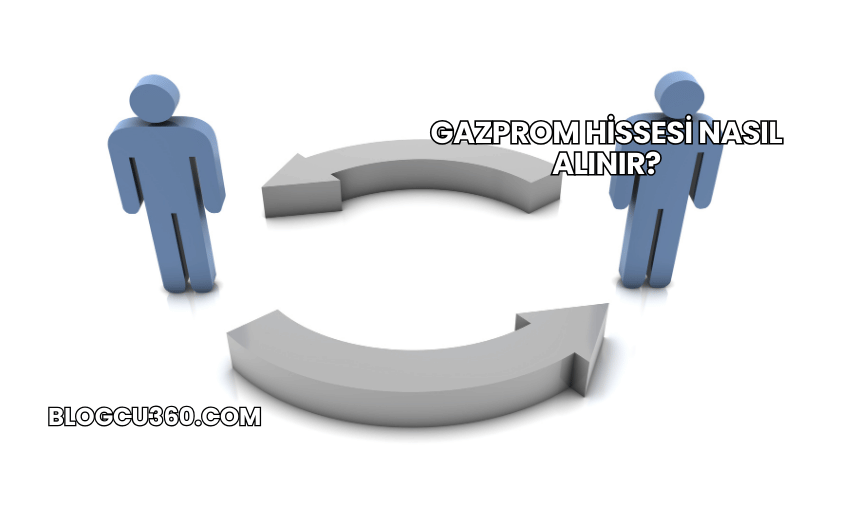 Gazprom Hissesi Nasıl Alınır?
