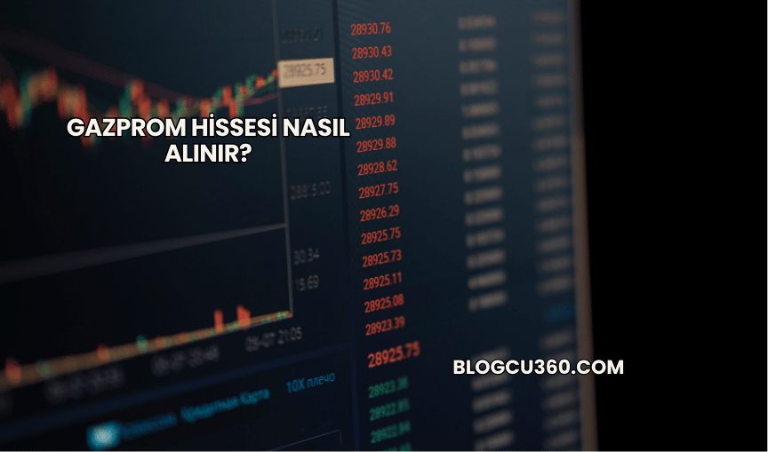 Gazprom Hissesi Nasıl Alınır?