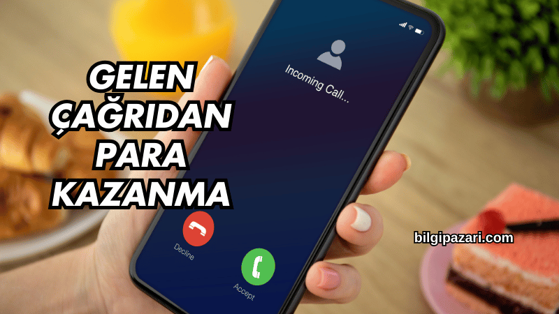Gelen Çağrıdan Para Kazanma