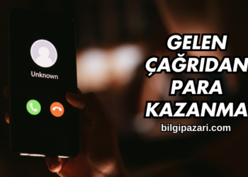 Gelen Çağrıdan Para Kazanma