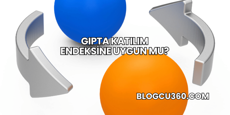 Gıpta Katılım Endeksine Uygun mu?