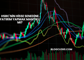 HSBC'nin Hisse Senedine Yatırım Yapmak Mantıklı mı?