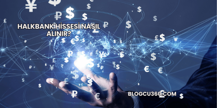 Halkbank Hissesi Nasıl Alınır?