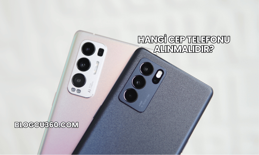 Hangi Cep Telefonu Alınmalıdır?