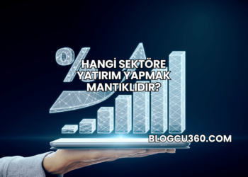 Hangi Sektöre Yatırım Yapmak Mantıklıdır?