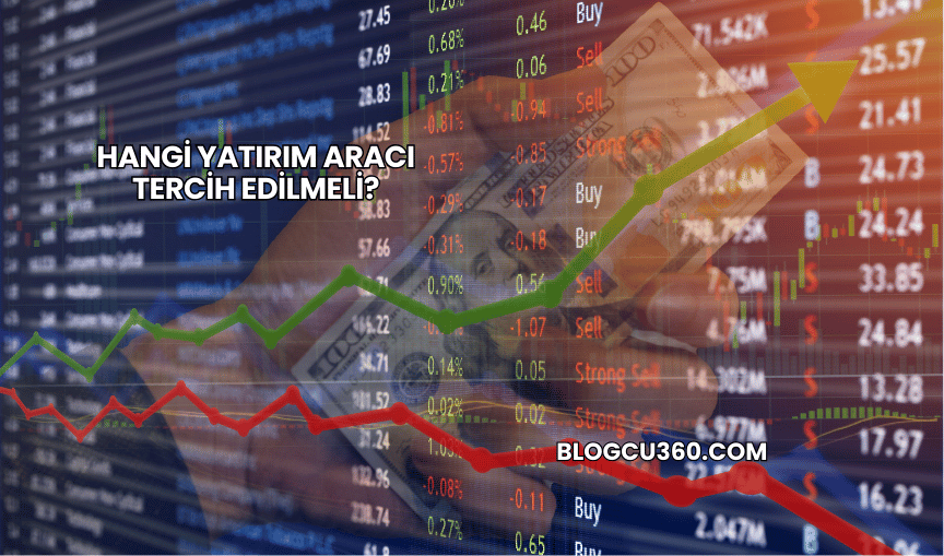 Hangi Yatırım Aracı Tercih Edilmeli?
