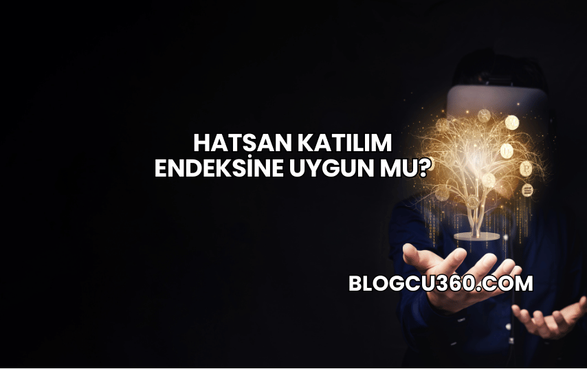 Hatsan Katılım Endeksine Uygun mu?