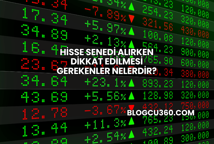Hisse Senedi Alırken Dikkat Edilmesi Gerekenler Nelerdir?