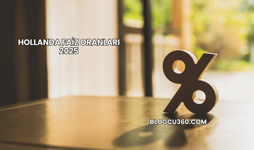 Hollanda Faiz Oranları 2025