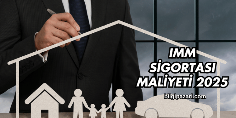 IMM Sigortası Maliyeti 2025