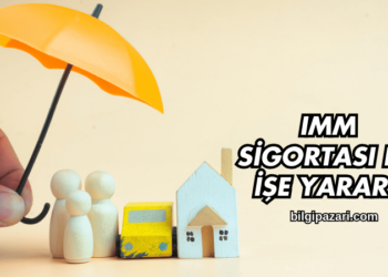 IMM Sigortası Ne İşe Yarar?