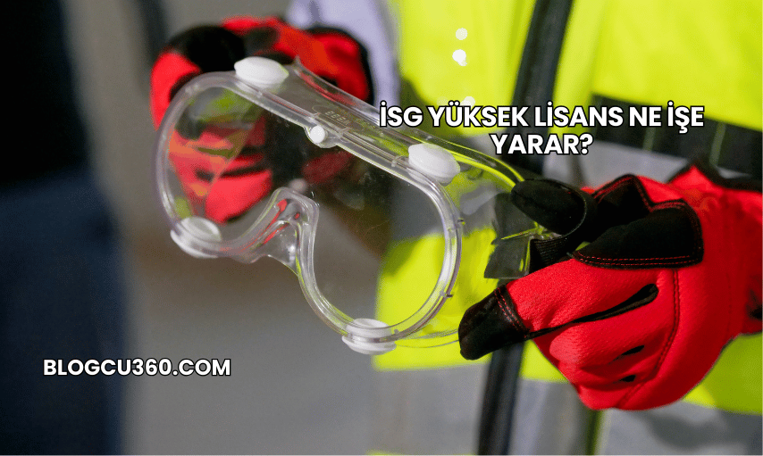 İSG Yüksek Lisans Ne İşe Yarar?