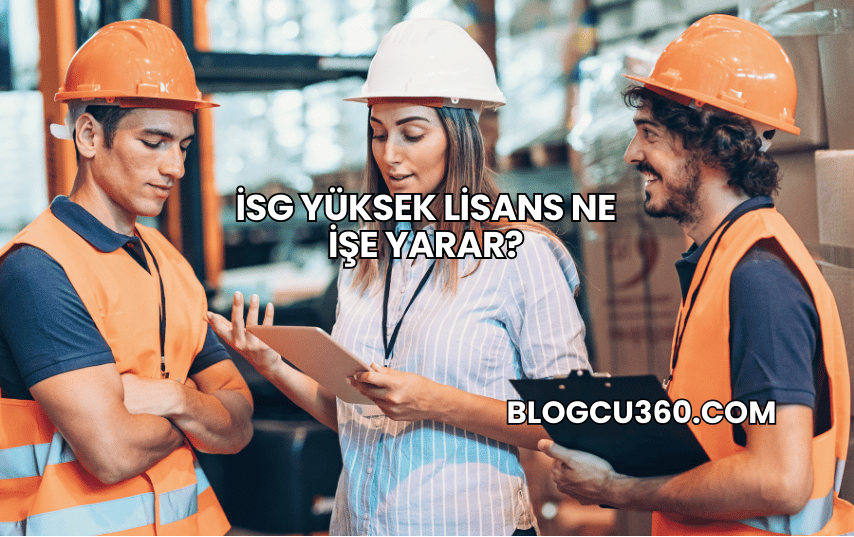 İSG Yüksek Lisans Ne İşe Yarar?