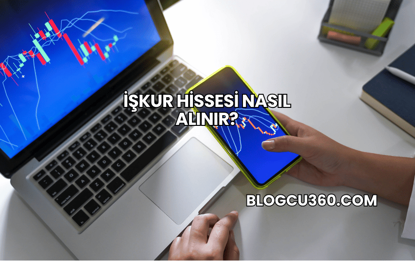 İŞKUR Hissesi Nasıl Alınır?