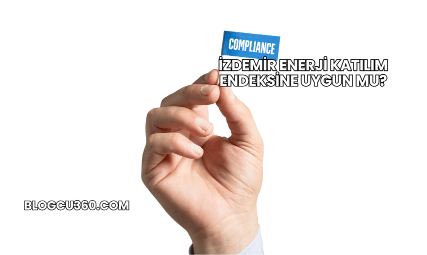 İZDEMİR Enerji Katılım Endeksine Uygun mu?