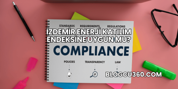 İZDEMİR Enerji Katılım Endeksine Uygun mu?
