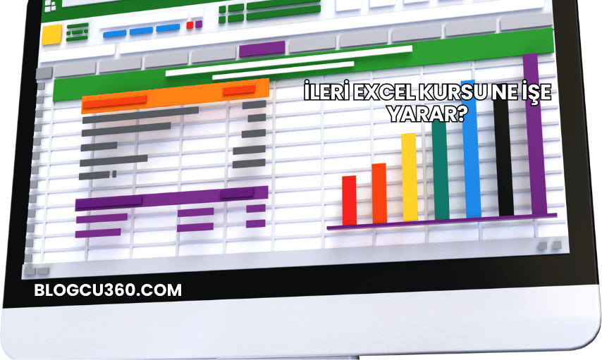 İleri Excel Kursu Ne İşe Yarar?