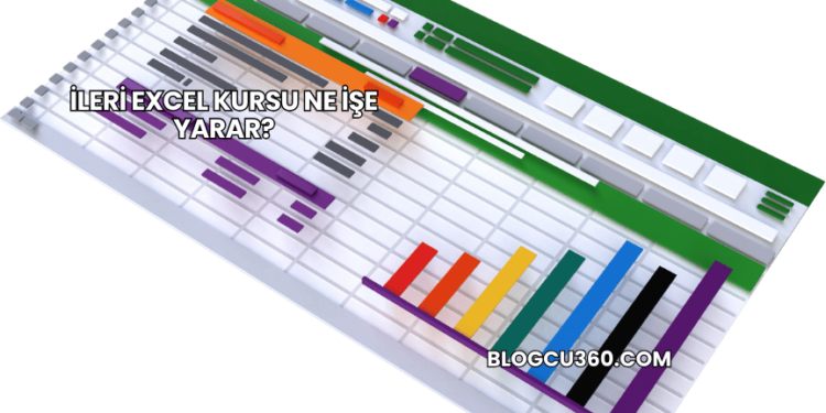 İleri Excel Kursu Ne İşe Yarar?