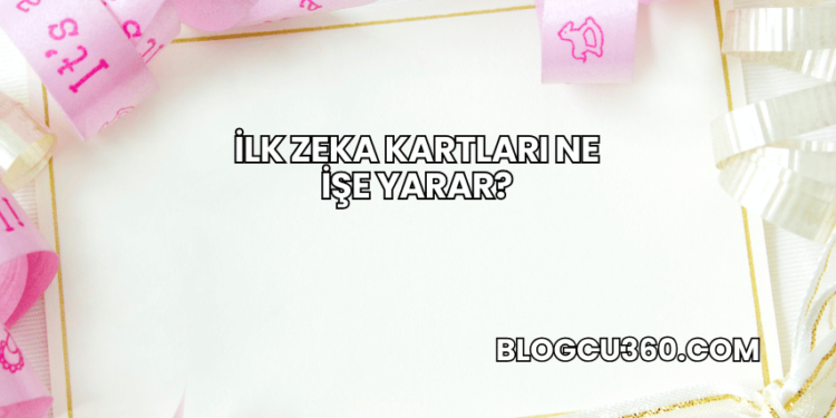 İlk Zeka Kartları Ne İşe Yarar?