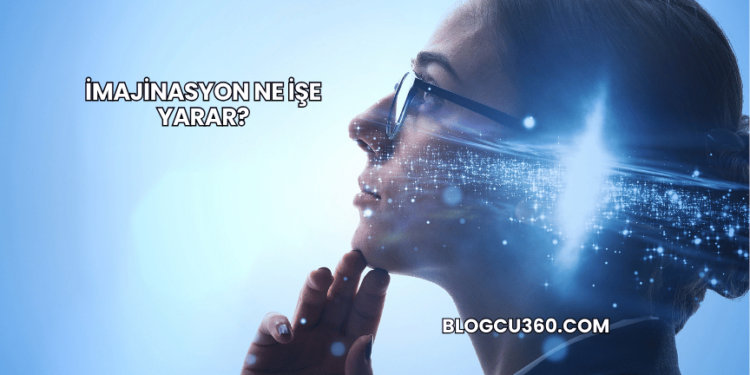 İmajinasyon Ne İşe Yarar?