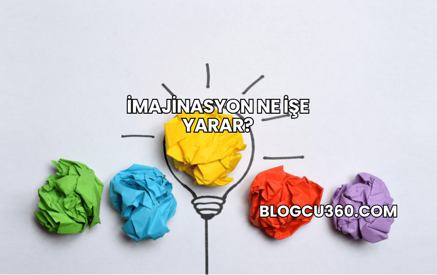 İmajinasyon Ne İşe Yarar?
