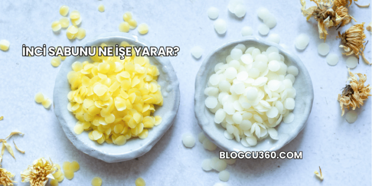 İnci Sabunu Ne İşe Yarar?