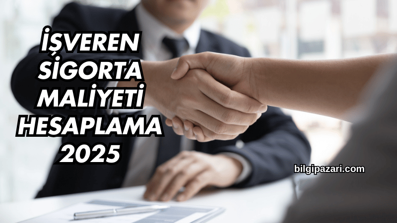 İşveren Sigorta Maliyeti Hesaplama 2025