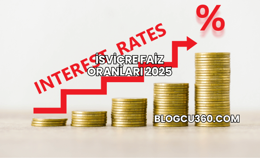İsviçre Faiz Oranları 2025