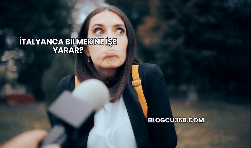 İtalyanca Bilmek Ne İşe Yarar?