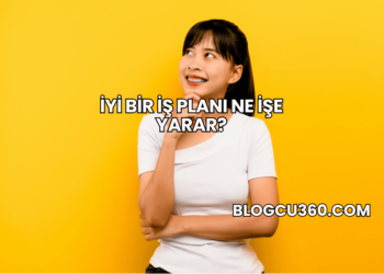 İyi Bir İş Planı Ne İşe Yarar?
