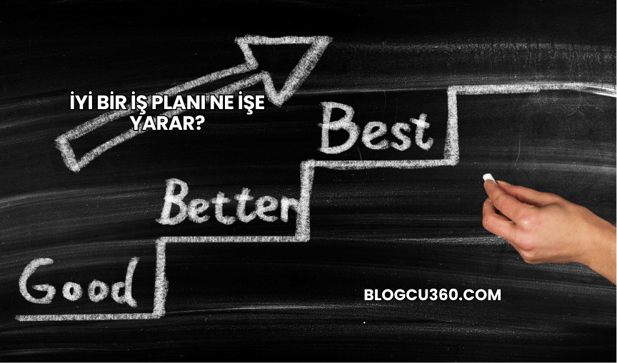 İyi Bir İş Planı Ne İşe Yarar?