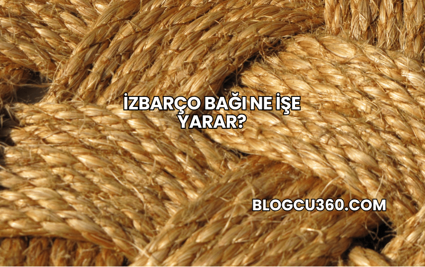 İzbarço Bağı Ne İşe Yarar?