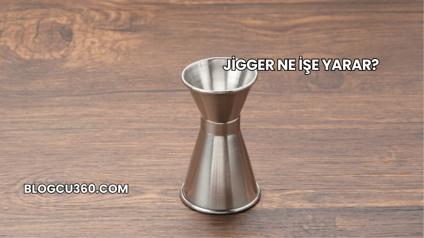 Jigger Ne İşe Yarar?