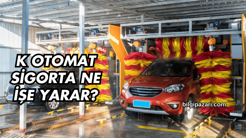 K Otomat Sigorta Ne İşe Yarar?