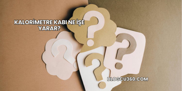 Kalorimetre Kabı Ne İşe Yarar?