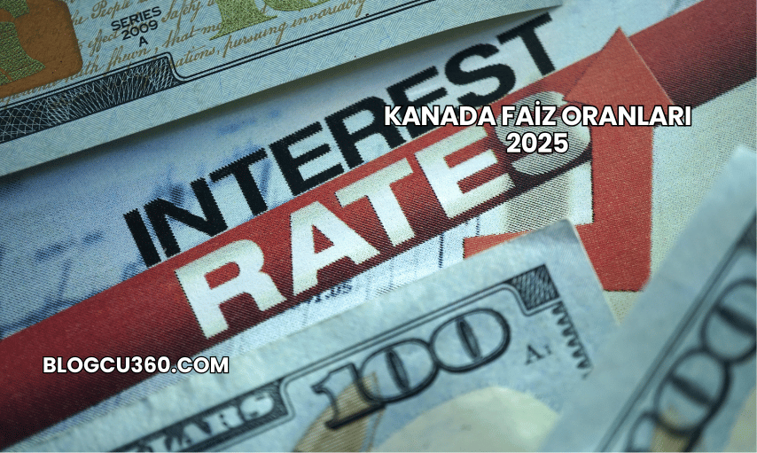 Kanada Faiz Oranları 2025
