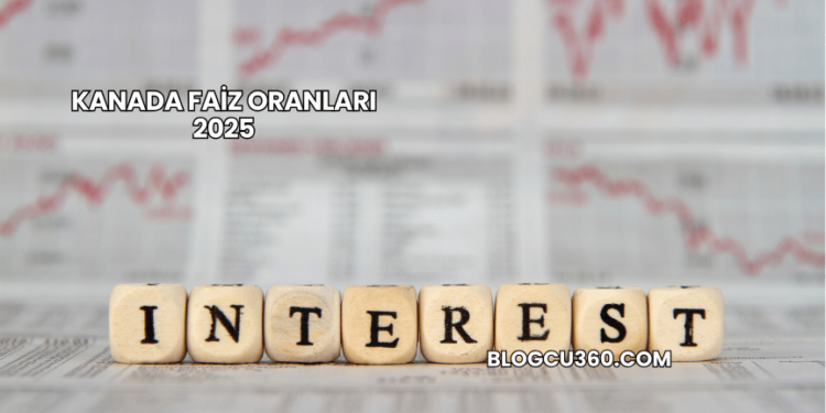 Kanada Faiz Oranları 2025