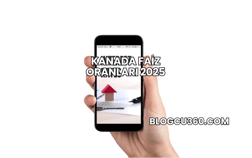 Kanada Faiz Oranları 2025