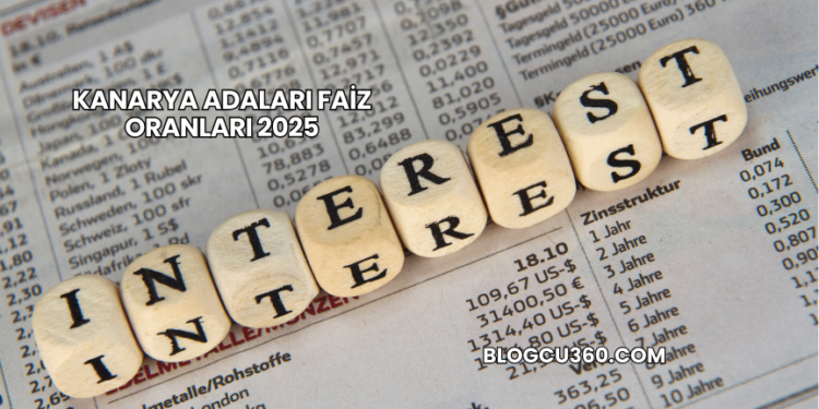 Kanarya Adaları Faiz Oranları 2025