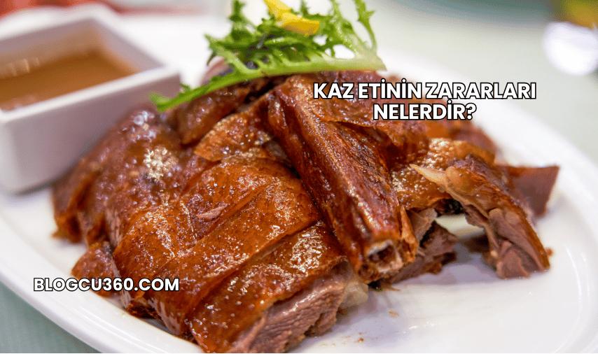 Kaz Etinin Zararları Nelerdir?