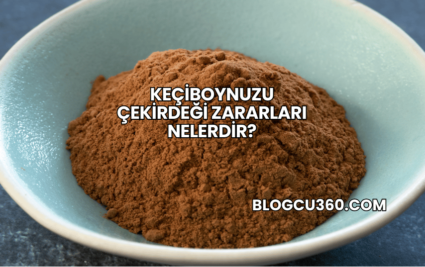 Keçiboynuzu Çekirdeği Zararları Nelerdir?
