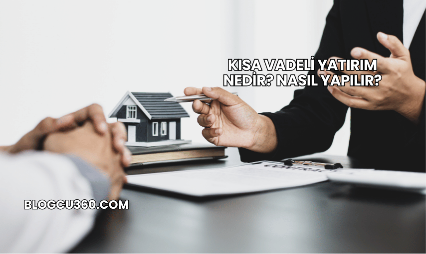 Kısa Vadeli Yatırım Nedir? Nasıl Yapılır?