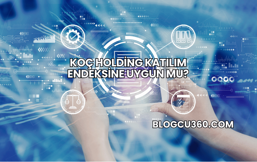Koç Holding Katılım Endeksine Uygun mu?
