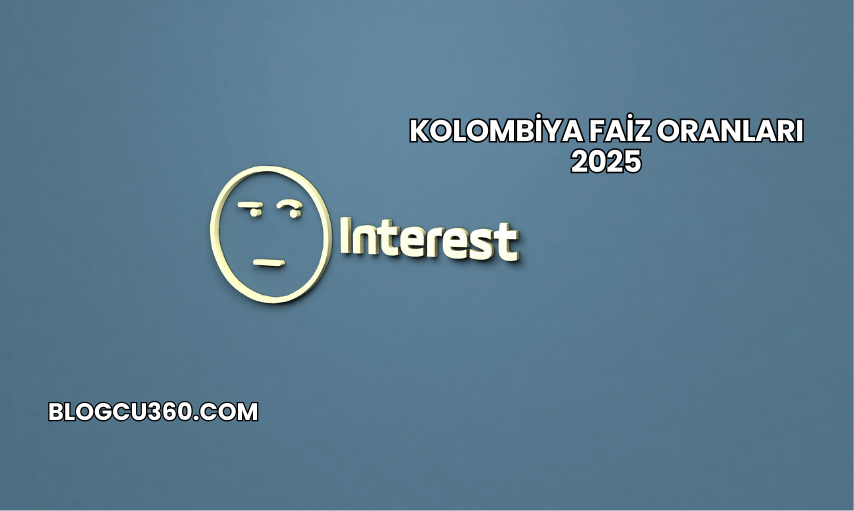 Kolombiya Faiz Oranları 2025